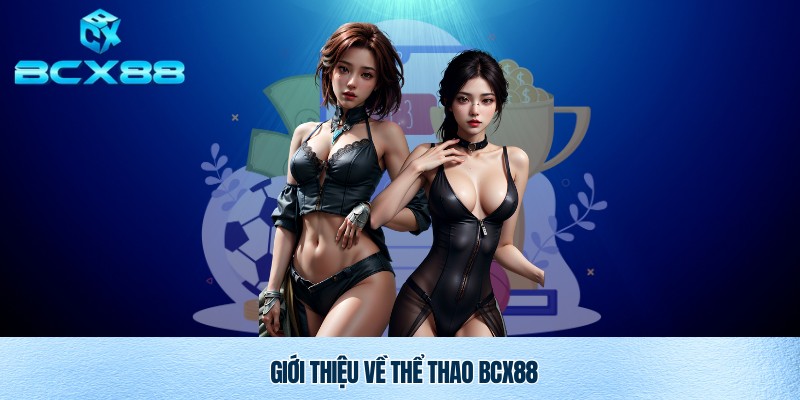 Thể Thao BCX88 – Trải Nghiệm Cá Cược Uy Tín Và Đỉnh Cao 1 Thể thao BCX88