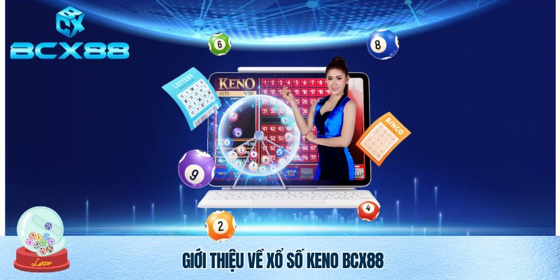 Xổ Số Keno BCX88 – Sân Chơi May Mắn, Cơ Hội Trúng Thưởng Hấp Dẫn 2 Xổ Số Keno BCX88 - Bộ môn làm giàu 5.0